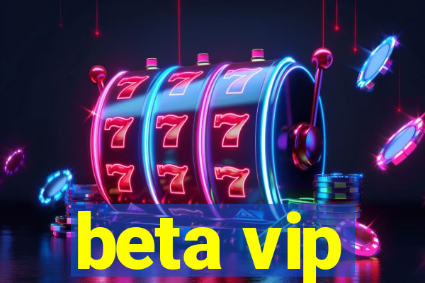 beta vip